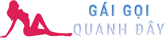 Gái gọi quanh đây uy tín